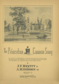 Title: The Princeton Cannon Song: Popular Standard; Single Songbook, Author: J. F. Hewitt