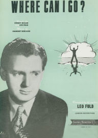 Title: Where Can I Go?: as performed by Leo Fuld, Billie Holiday; Al Jolson; Edith Piaf etc; Single Songbook, Author: Sigmunt Berland