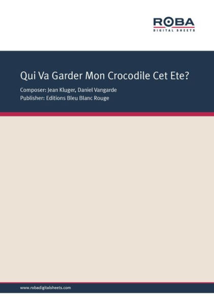 Qui Va Garder Mon Crocodile Cet Ete? : Single Songbook