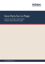 Title: Soca Party Sur La Plage : Single Songbook, as peformed by La COMPAGNIE CRÉOLE, Author: Daniel Vangarde