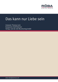Title: Das kann nur Liebe sein: Single Songbook; as performed by Thomas Lück, Author: Karin Kersten