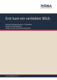 Title: Erst kam ein verliebter Blick: Single Songbook; as performed by Michael Heymann / Die Kolibris, Author: Ralf Petersen