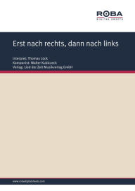 Title: Erst nach rechts, dann nach links: Single Songbook; as performed by Thomas Lück, Author: Walter Kubiczeck