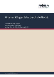 Title: Gitarren klingen leise durch die Nacht: Single Songbook; as performed by Günther Geißler, Author: Horst Reipsch