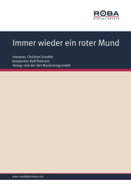 Title: Immer wieder ein roter Mund: Single Songbook; as performed by Christian Schafrik, Author: Ralf Petersen