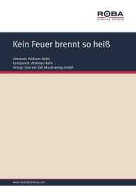 Title: Kein Feuer brennt so heiß : Single Songbook; as performed by Andreas Holm, Author: Will Horn