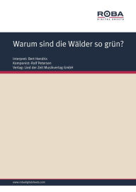 Title: Warum sind die Wälder so grün? : Single Songbook; as performed by Bert Hendrix, Author: Dieter Schneider