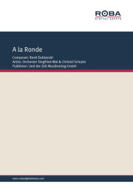 Title: A La Ronde: as performed by Orchester Siegfried Mai & Christel Schulze, Single Songbook, Author: René Dubianski