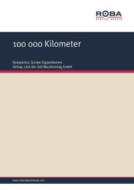 Title: 100 000 Kilometer: Single Songbook, Author: Günter Oppenheimer