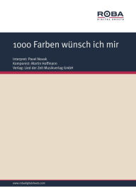 Title: 1000 Farben wünsch ich mir : as performed by Pavel Novak, Single Songbook, Author: Pavel Novak