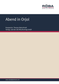 Title: Abend in Orjol: Single Songbook; as performed by Jürgen Pippig & Studio Orchester Thomas Natschinski, Author: Thomas Natschinski