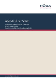 Title: Abends in der Stadt: Single Songbook, as performed by Frank Schöbel, Author: Jürgen Gebauer