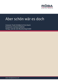 Title: Aber schön wär es doch: Single Songbook, as performed by Frank Schöbel & Chris Doerk, Author: Gerhard Siebholz