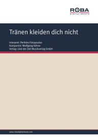 Title: Tränen kleiden dich nicht: as performed by Perikles Fotopoulos, Single Songbook, Author: Dieter Schneider