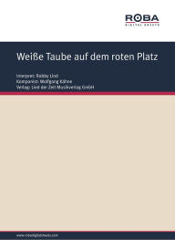 Title: Weiße Taube auf dem roten Platz: as performed by Robby Lind, Single Songbook, Author: Wolfgang Kähne