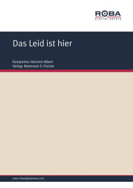 Title: Das Leid ist hier: Sheet Music, Author: Heinrich Albert