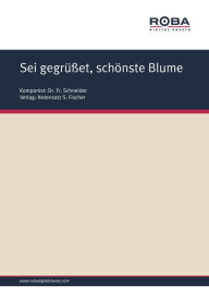 Title: Sei gegrüßet, schönste Blume: Sheet Music, Author: Herder