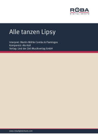 Title: Alle tanzen Lipsy: as performed by Martin Möhle Combo & Flamingos, Single Songbook, Author: Helmut Kießling