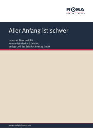Title: Aller Anfang ist schwer: as perfromed by Nina und Britt, Single Songbook, Author: Dieter Schneider