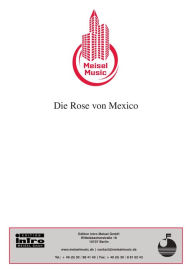 Title: Die Rose von Mexico : as performed by Peter Hinnen, Single Songbook, Author: Christian Bruhn