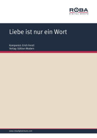 Title: Liebe ist nur ein Wort : Single Songbook, Author: Erich Ferstl