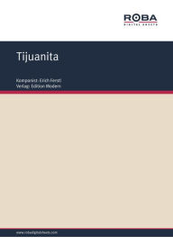 Title: Tijuanita : Single Songbook, Author: Erich Ferstl