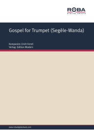 Title: Gospel for Trumpet (Segèle-Wanda) : Single Songbook, Author: Erich Ferstl