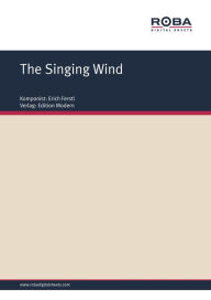 Title: The Singing Wind : Single Songbook, Author: Erich Ferstl