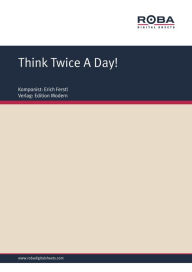 Title: Think Twice A Day! : Single Songbook, Author: Erich Ferstl