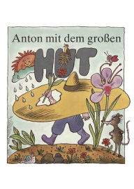 Title: Anton mit dem großen Hut: Kinderbuch mit Geschichten und Liedern, Author: Ingeborg Feustel