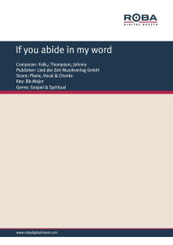 Title: If you abide in my word : Single Songbook, Author: Johnny Thompson