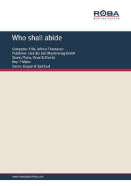 Title: Who shall abide: Single Songbook, Author: Johnny Thompson