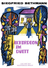 Title: Akkordeon im Duett: leicht gesetzt für Akkordeon, Author: Siegfried Bethmann