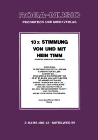 Title: 13 x Stimmung von und mit Hein Timm: Songbook, Author: Hein Timm