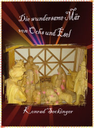 Title: Die wundersame Mär von Ochs und Esel: Notenausgabe, Author: Karl Heinrich Waggerl