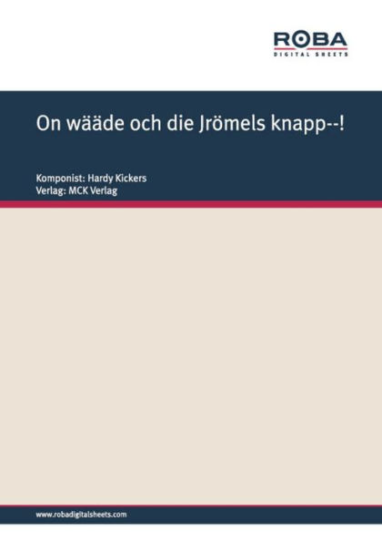 On wääde och die Jrömels knapp--!: Notenausgabe