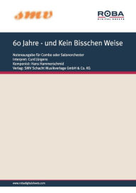Title: 60 Jahre - und Kein Bisschen Weise: Notenausgabe für Combo oder Salonorchester, Author: Jürgens Frances