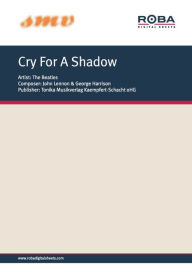 Title: Cry For A Shadow: Notenausgabe, Author: George Harrison