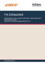 Title: I'm Exhausted: Notenausgabe aus dem Houwer/Constantin - Film 