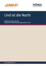 Title: Lind ist die Nacht: Notenausgabe (Paso Doble aus dem Romantischen Singspiel 