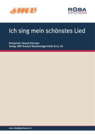 Title: Ich sing mein schönstes Lied: Notenausgabe (Lied aus der Operette 