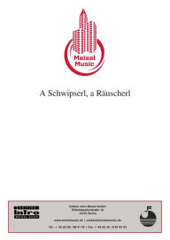 Title: A Schwipserl, a Räuscherl: Single Songbook, Author: Peter Schaeffers