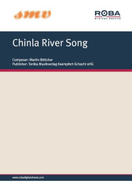 Title: Chinla River Song: Notenausgabe, Author: Martin Böttcher