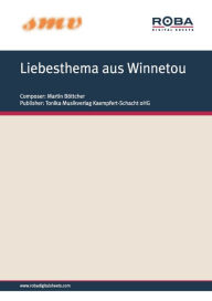 Title: Liebesthema aus Winnetou: Notenausgabe, Author: Martin Böttcher