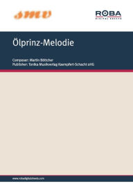 Title: Ölprinz-Melodie: Notenausgabe, Author: Martin Böttcher