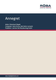 Title: Annegret: Single Songbook, as performed by Ekkerhard Göpelt, Author: Hans Kunze