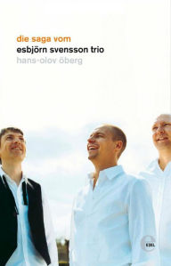 Title: Die Saga vom Esbjörn Svensson Trio: A Strange Tale, Author: Hans-Olov Öberg