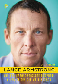 Title: Lance Armstrong: Wie der erfolgreichste Radprofi aller Zeiten die Welt betrog, Author: Juliet Macur