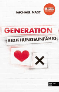 Title: Generation Beziehungsunfähig: Der Nr.1 SPIEGEL-Bestseller, Author: Michael Nast