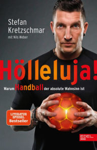 Title: Hölleluja!: Warum Handball der absolute Wahnsinn ist, Author: Stefan Kretzschmar